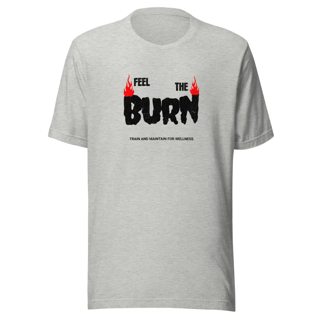 Feel the Burn Unisex t-shirt