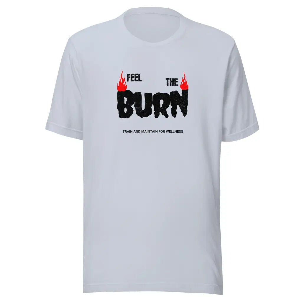 Feel the Burn Unisex t-shirt