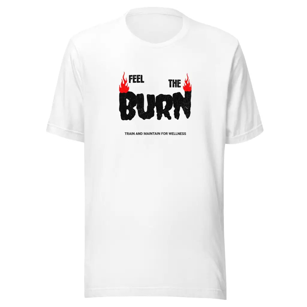 Feel the Burn Unisex t-shirt