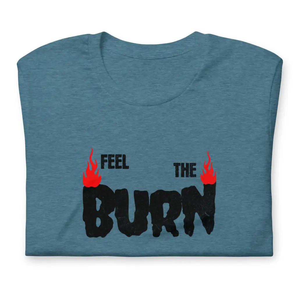 Feel the Burn Unisex t-shirt