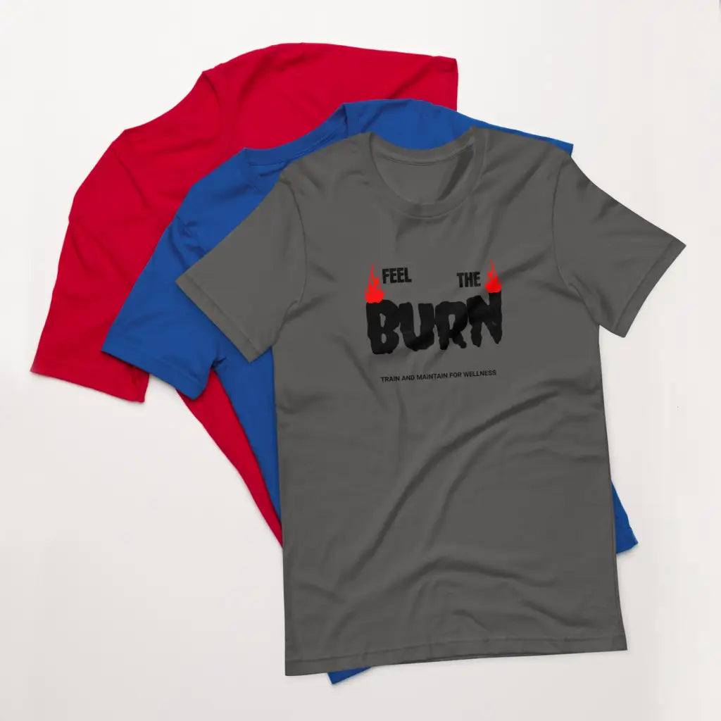 Feel the Burn Unisex t-shirt