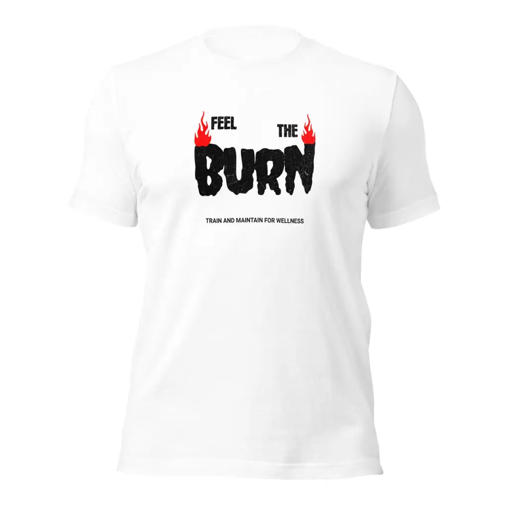 Feel the Burn Unisex t-shirt - White / XS