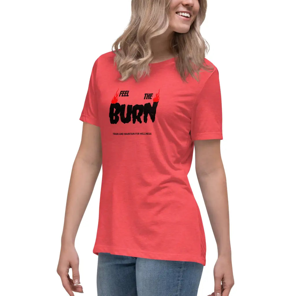 Feel the Burn Women’s Relaxed T-Shirt