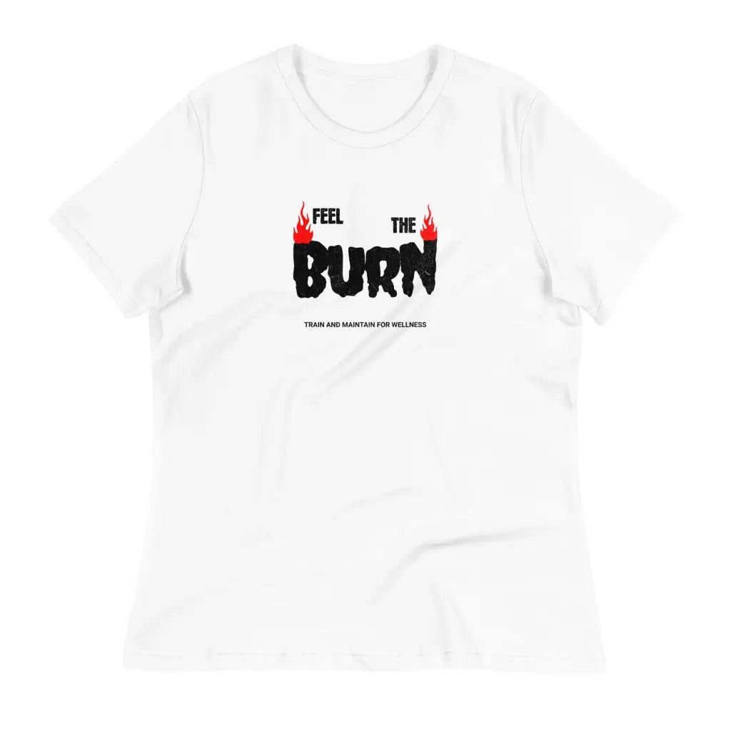 Feel the Burn Women’s Relaxed T-Shirt