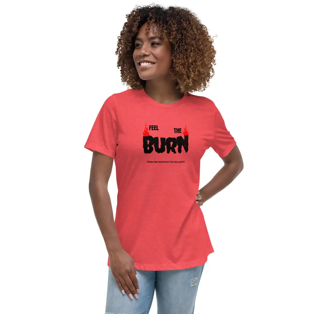 Feel the Burn Women’s Relaxed T-Shirt