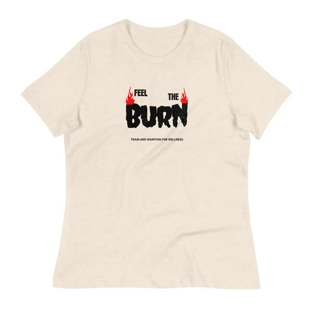 Feel the Burn Women’s Relaxed T-Shirt