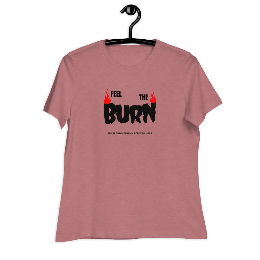 Feel the Burn Women’s Relaxed T-Shirt - Heather Mauve / S