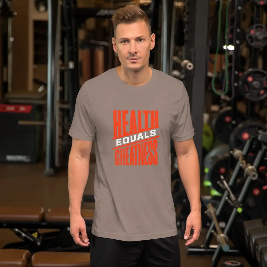 Health Equals Greatness Unisex t-shirt