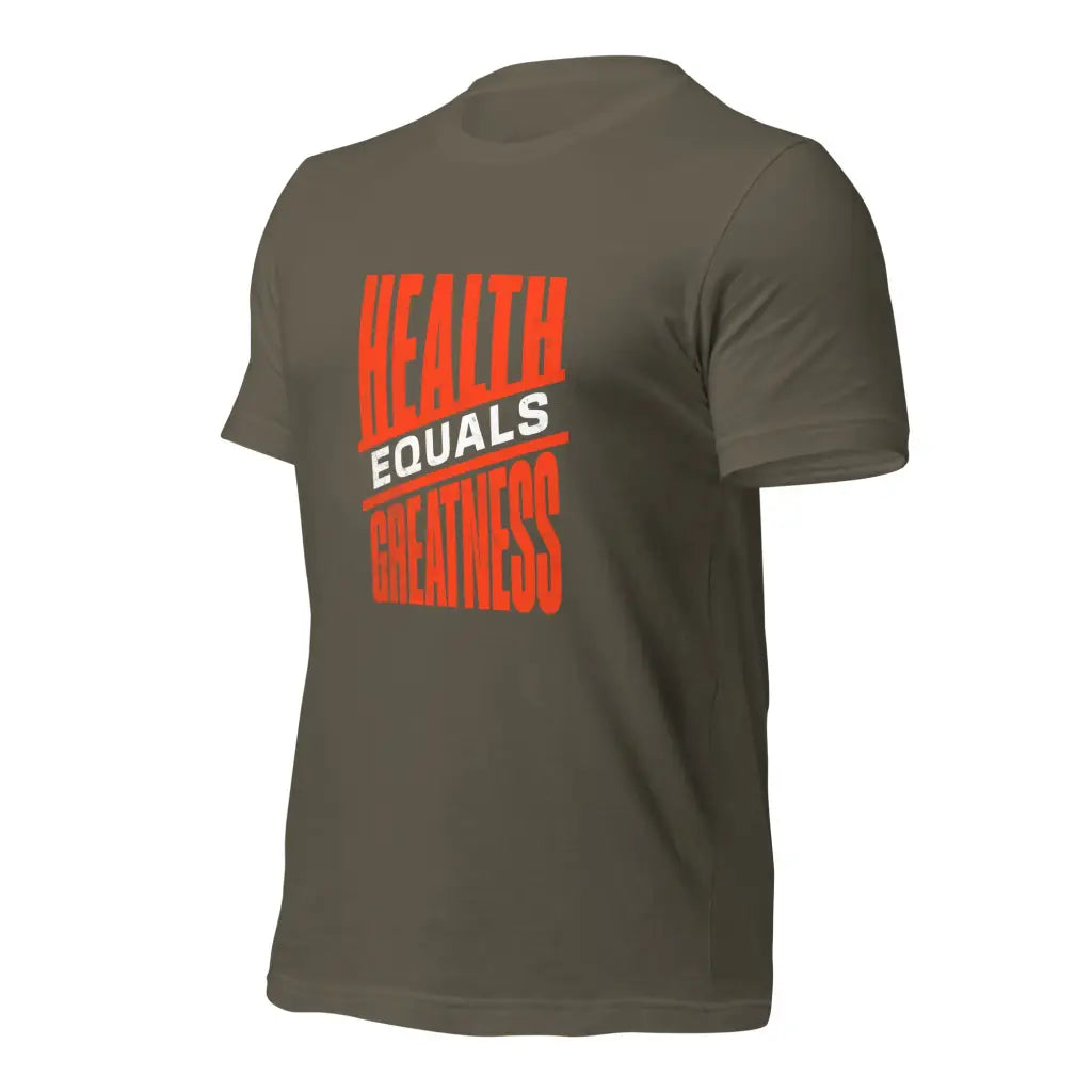 Health Equals Greatness Unisex t-shirt