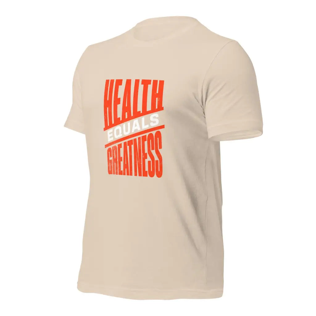 Health Equals Greatness Unisex t-shirt