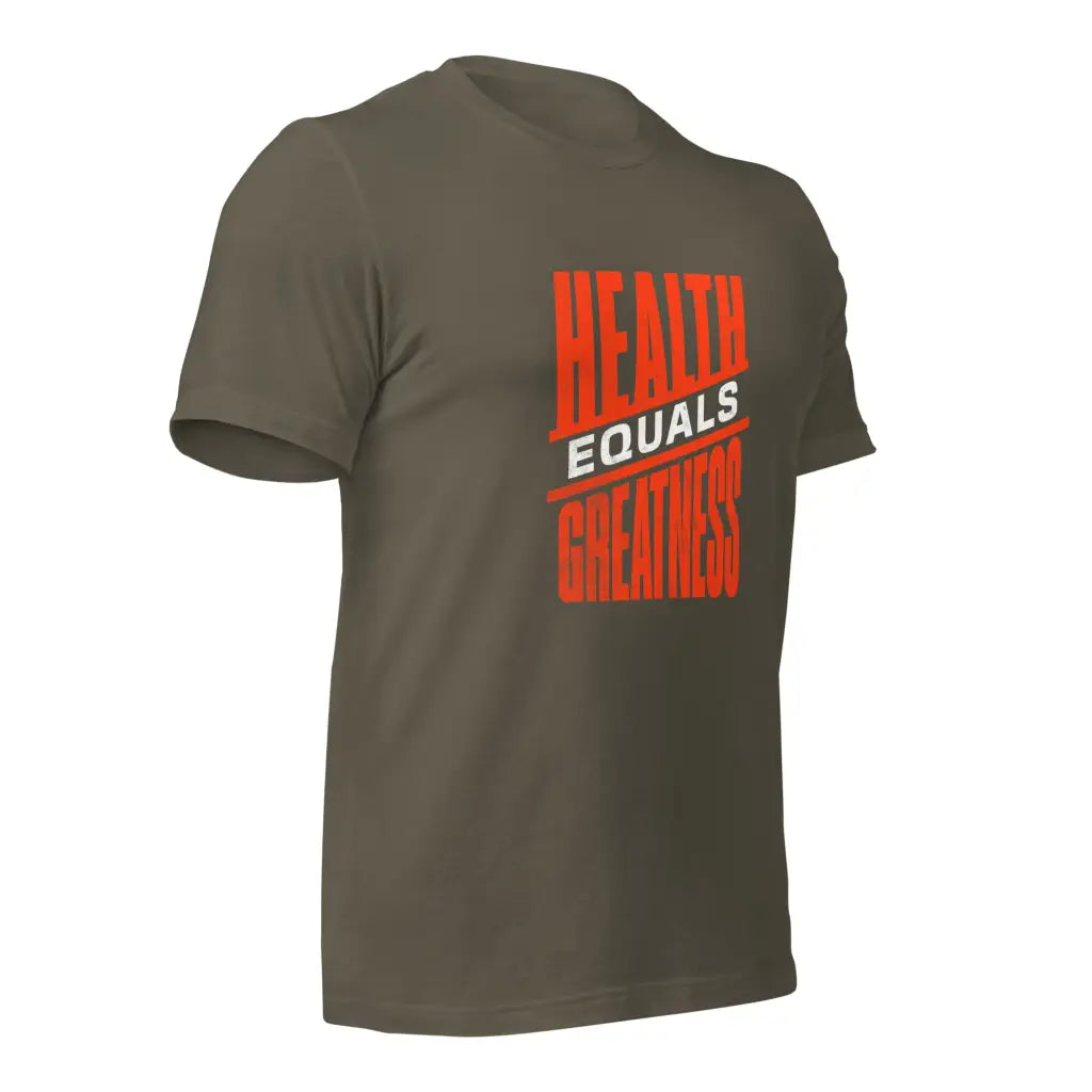 Health Equals Greatness Unisex t-shirt