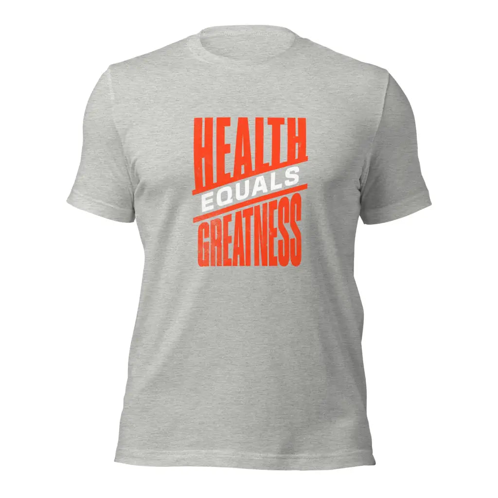 Health Equals Greatness Unisex t-shirt - Athletic Heather / XS