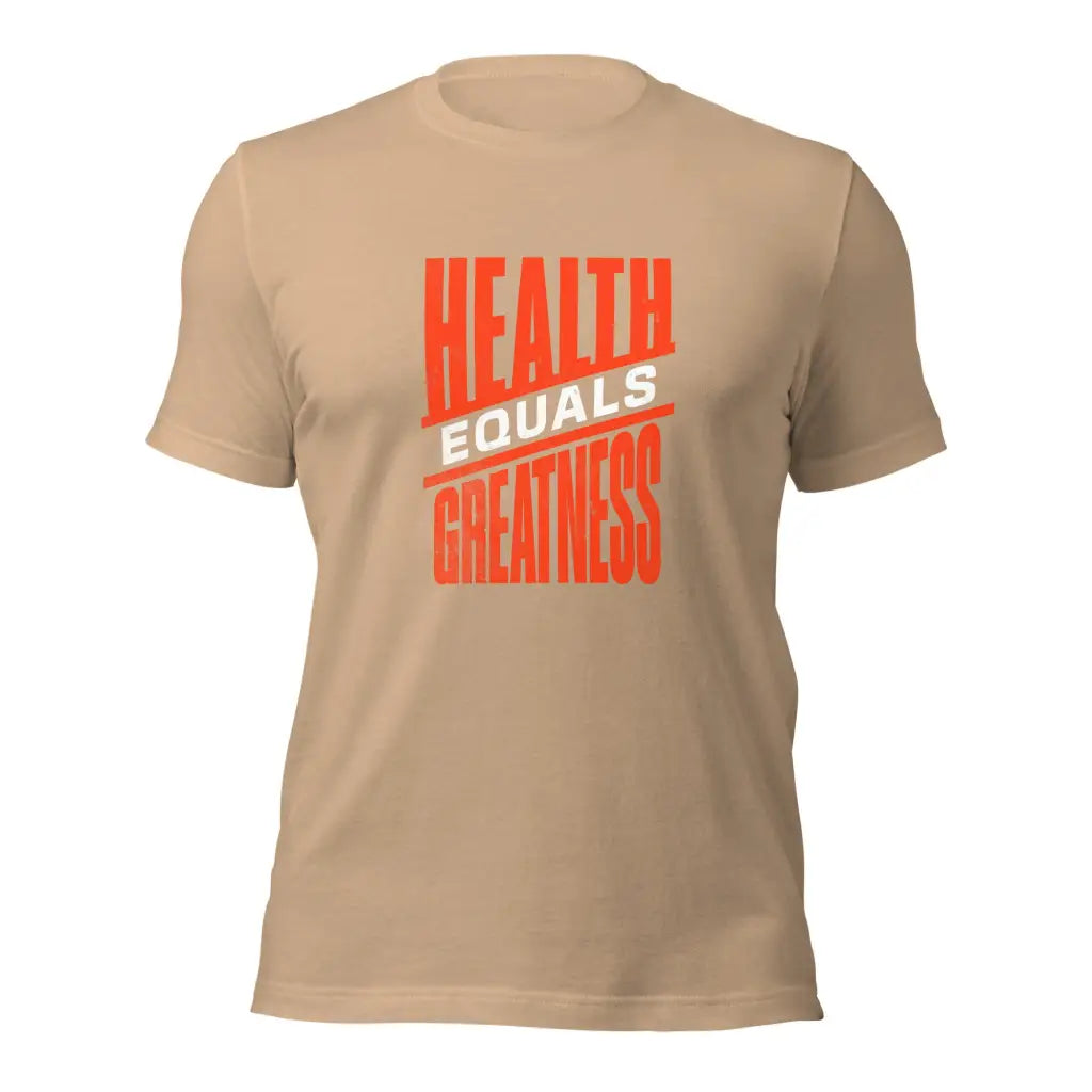 Health Equals Greatness Unisex t-shirt - Tan / XS