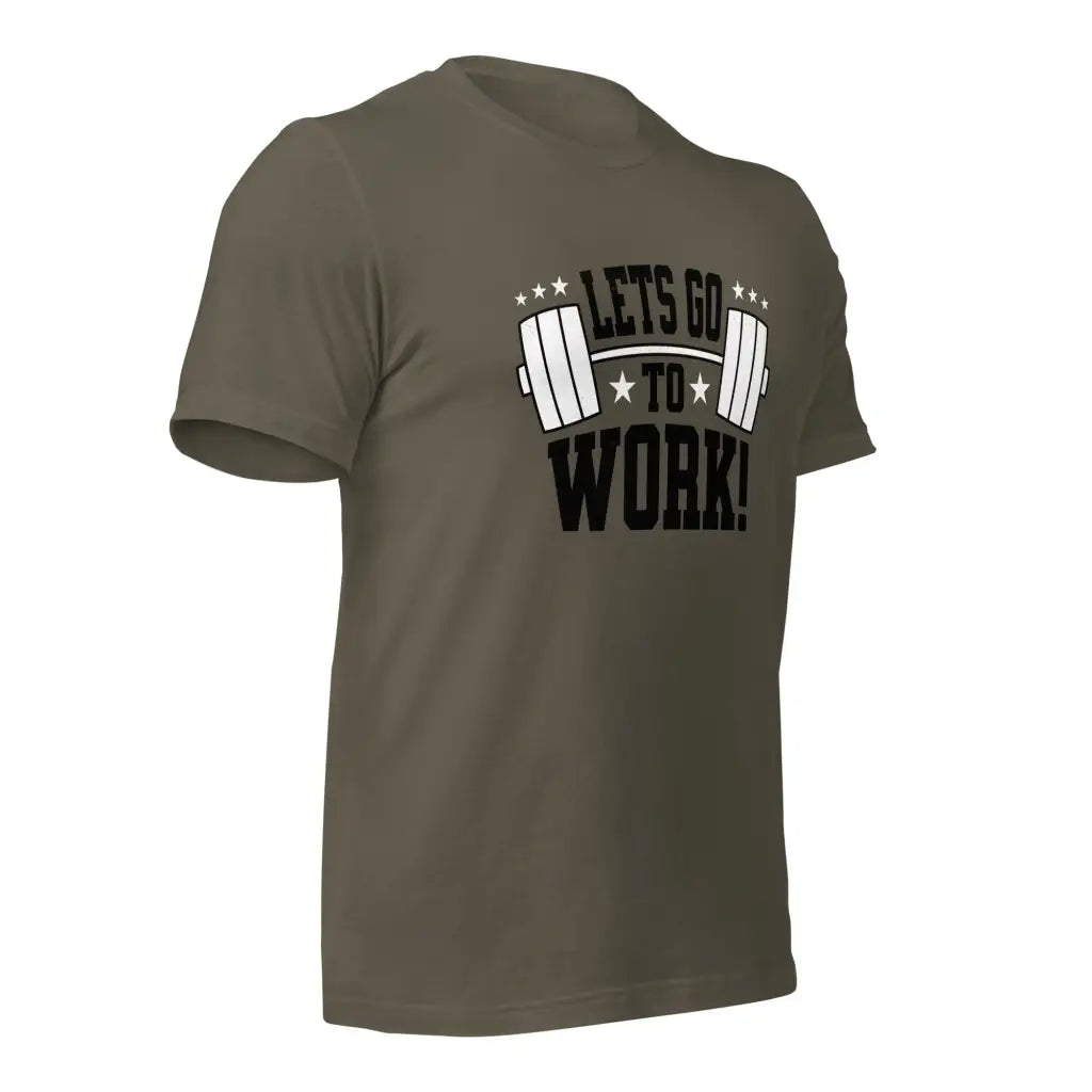 Lets go to Work Unisex t-shirt