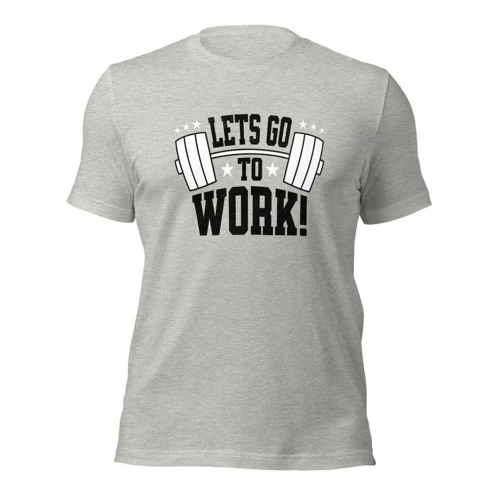 Lets go to Work Unisex t-shirt - Athletic Heather / XS