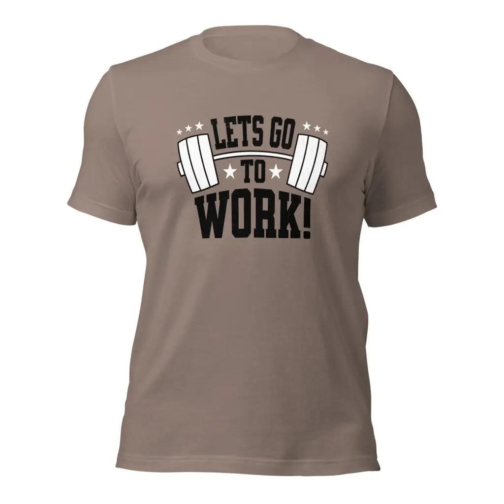 Lets go to Work Unisex t-shirt - Pebble / XS