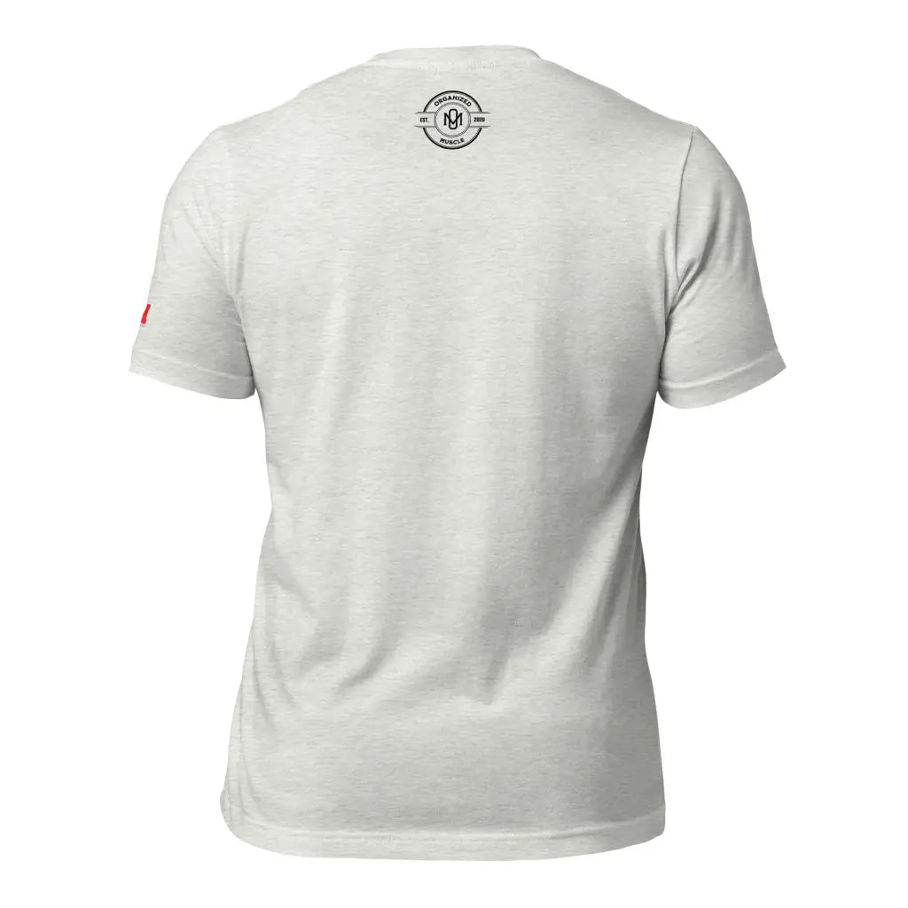 Organized Muscle Active Unisex t - shirt